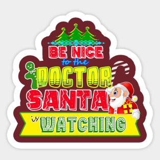 Be nice to the Doctor Santa is watching gift idea Sticker